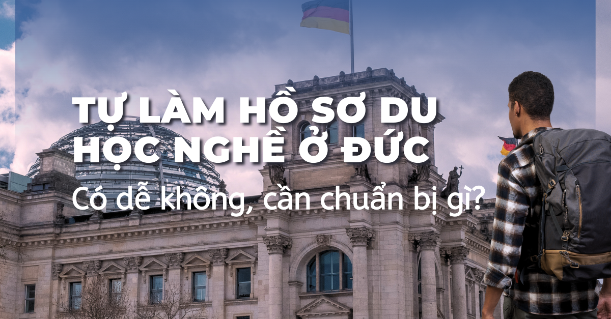 Tự làm hồ sơ du học nghề ở Đức: Có dễ không, cần chuẩn bị gì?
