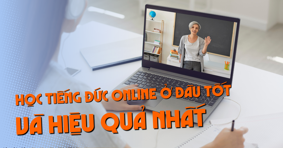 Học tiếng Đức Online Ở Đâu Tốt và Hiệu Quả?