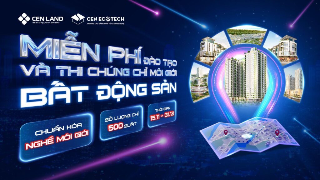 Cen Land miễn phí 500 suất đào tạo và thi chứng chỉ môi giới bất động sản